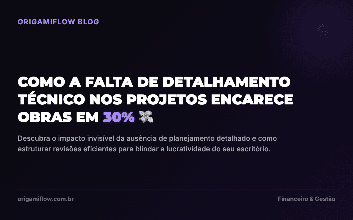 Como o Detalhamento Técnico Evita Desperdício em Obras