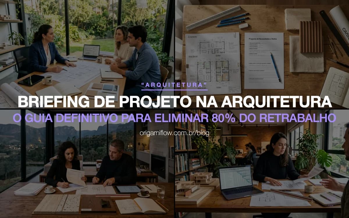 Briefing de Arquitetura: Guia Completo e Sem Retrabalho
