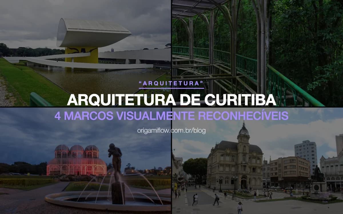 Arquitetura de Curitiba: 4 Marcos Mais Famosos da Cidade