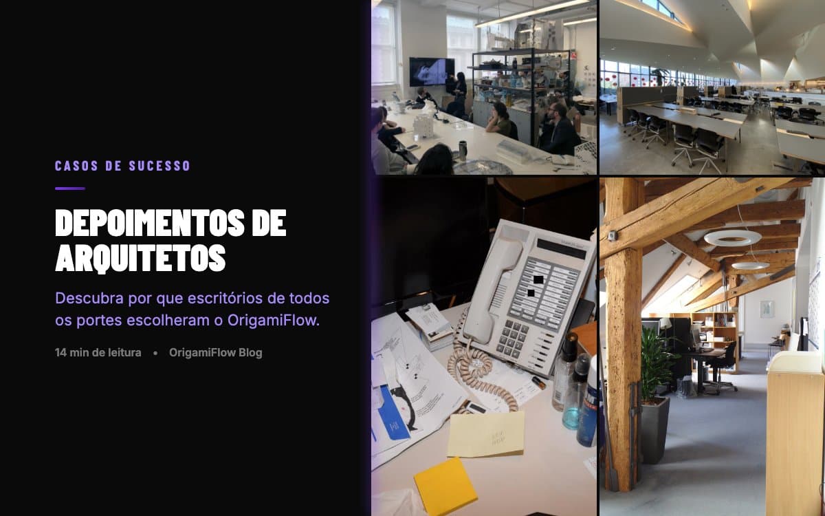 Depoimentos de Arquitetos sobre o OrigamiFlow